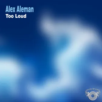 Too Loud by Alex Aleman