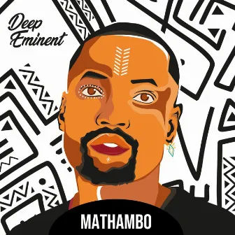 Mathambo by Deep Eminent