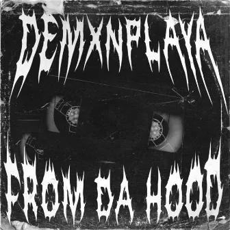 From Da Hood by DEMXNPLAYA