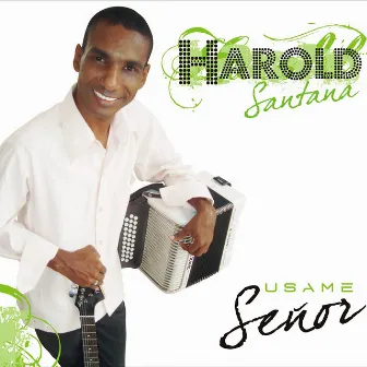 Úsame Señor by Harold Santana