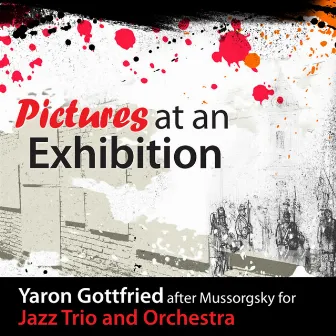 Pictures at an Exhibition for Jazz Trio and Orchestra After Mussorgsky by Yorai Oron