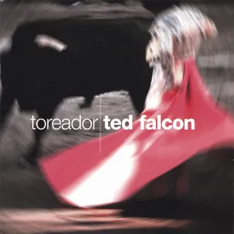 Toreador by Ted Falcon