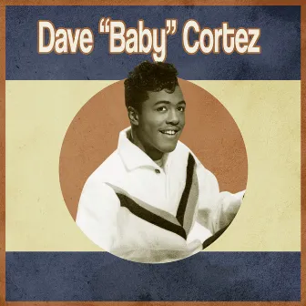 Presenting Dave Baby Cortez by Dave 