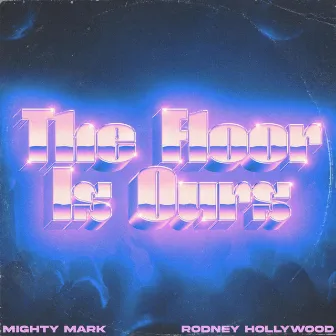 The Floor Is Ours by Rodney Hollywood