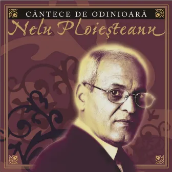 Cantece De Odinioara by Nelu Ploiesteanu