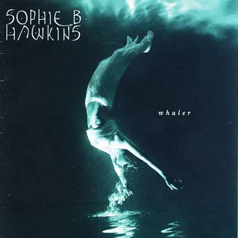 Whaler by Sophie B. Hawkins