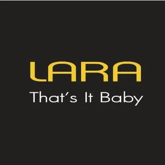 That's It Baby by Lara