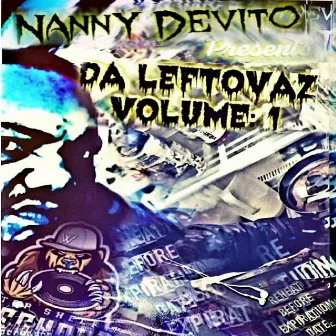 Da Leftovaz, Vol. 1 Re Heat Before Expiration Date by Killa Nan Aka Nanny Devito