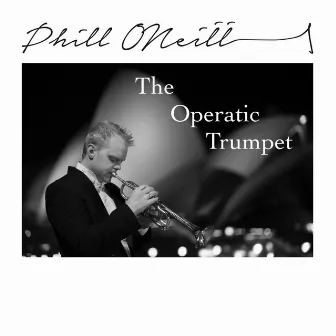 The Operatic Trumpet by Phill O'Neill