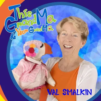 This Grandma & Your Grandma by Val Smalkin