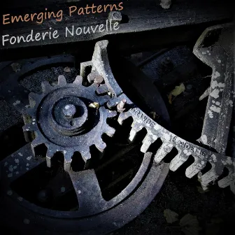 Fonderie Nouvelle by Emerging Patterns