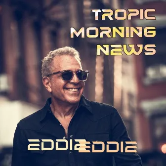 Tropic Morning News by EddieEddie Music