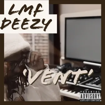 Vent by Lmf deezy