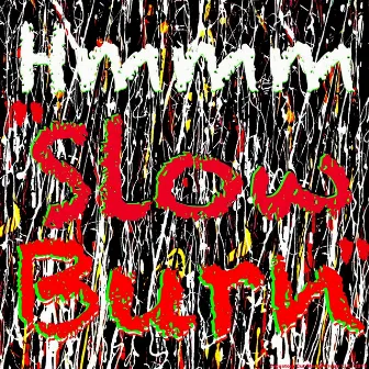 Slow Burn by Hmmm