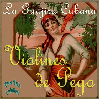 Perlas Cubanas: La Guajira Cubana by Violines De Pego