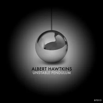 Unstable Pendulum by Albert Hawtkins