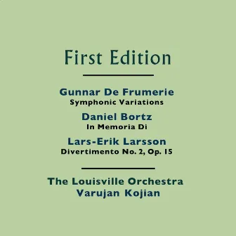 Gunnar de Frumerie: Symphonic Variations - Daniel Bortz: In Memoria Di - Lars-Erik Larsson: Divertimento No. 2 for Chamber Orchestra, Op. 15 by Varujan Kojian