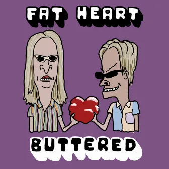 Fat Heart by Buttered