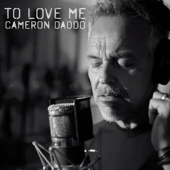 To Love Me by Cameron Daddo