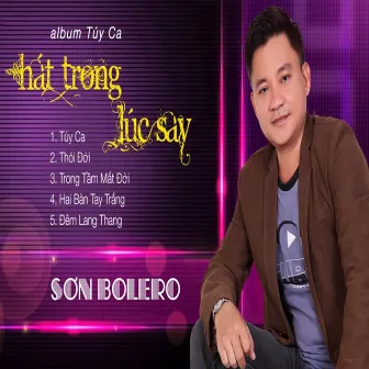 Túy Ca - Hát Trong Lúc Say by Son Bolero