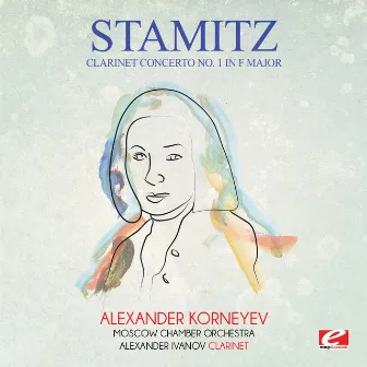 Stamitz: Clarinet Concerto No. 1 in F Major (Digitally Remastered) by Alexander Korneyev