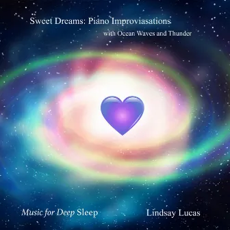 Sweet Dreams: Piano Improvisations with Ocean Waves and Thunder by Lindsay Lucas