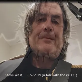 Covid 19 (A talk with the W.H.O) by Steve West