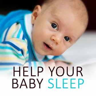 Help Your Baby Sleep - Sweet Dreams with Relaxing Piano Music, Favourite Sleeptime Songs for Your Baby, Lullabies for Kids & Children by Baby Lullaby Festival