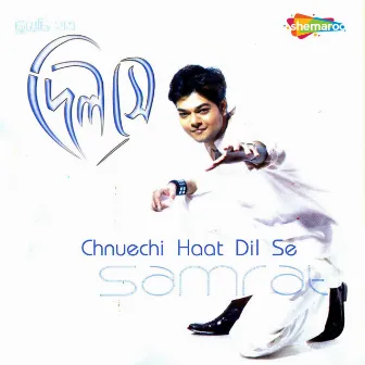 Chnuechi Haat Dil Se by Samrat