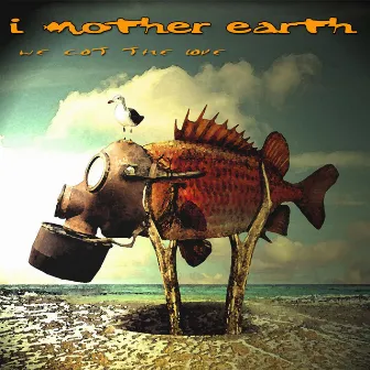 We Got the Love by I Mother Earth