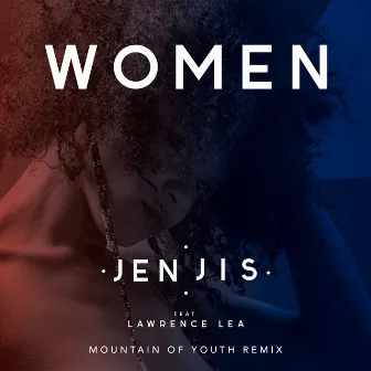 Women (feat. Lawrence Lea) [Mountain Of Youth Remix] by Jen Jis