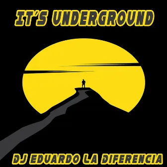 It´s Underground by Dj Eduardo La Diferencia