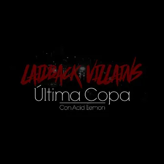 Última Copa by Laidback Villains