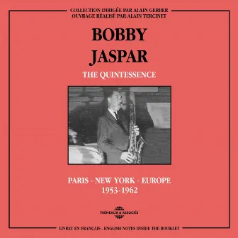 Bobby Jaspar Quintessence: Paris, New York, Europe 1953-1962 by Bobby Jaspar