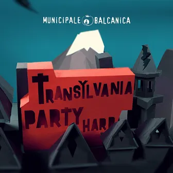 Transylvania Party Hard by Municipale Balcanica