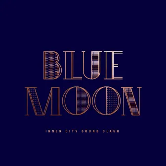 Blue Moon by Inner City Sound Clash