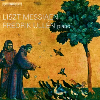 Liszt - Messiaen by Fredrik Ullén