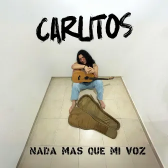 Nada mas que mi voz by Carlitos Pereira Larrea