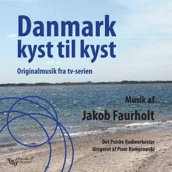 Danmark - kyst til kyst by Jakob Faurholt