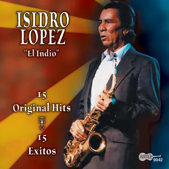 El Indio: 15 Original Hits: 15 Exitos by Isidro Lopez