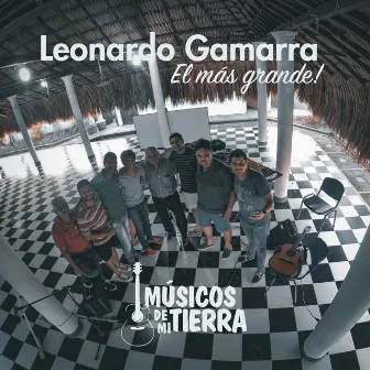 Homenaje a Leonardo Gamarra el Mas Grande by Músicos de Mi Tierra