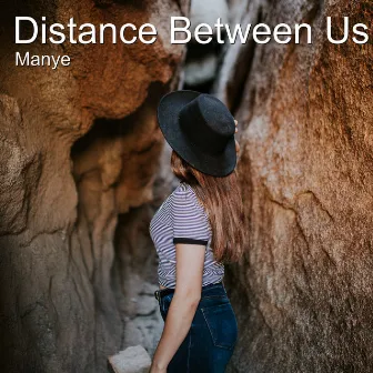 Distance Between Us by Manye