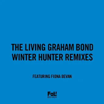 Winter Hunter Remixes by The Living Graham Bond