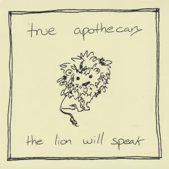 The Lion Will Speak by True Apothecary