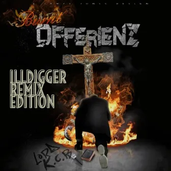 Burnt Offerienz (ILLDIGGER REMIX EDITION) by Lord KCB