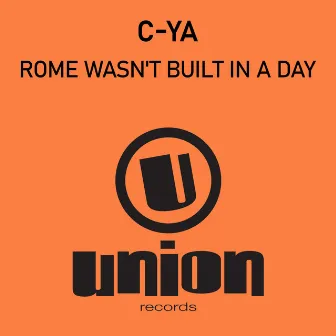 Rome Wasn't Built In A Day by C-ya