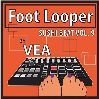 Foot Looper (Sushi beat Volume 9) [Instrumental] by Vea