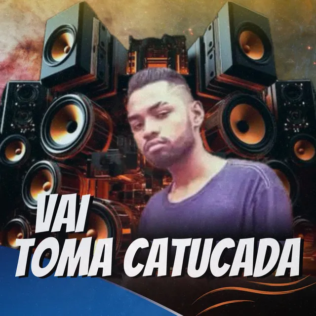 Vai Toma Catucada