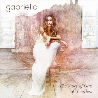 The Story of Oak & Leafless by Gabriella