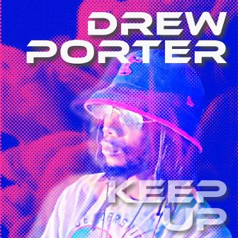 Keep Up by Drew Porter